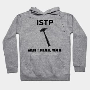 ISTP, Wreck it, Break it, Make it Hoodie